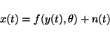 \begin{displaymath}x(t) = f(y(t), \theta) + n(t)
\end{displaymath}