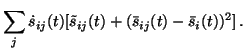 $\displaystyle \sum_j \dot{s}_{ij}(t) [\tilde{s}_{ij}(t) +
(\bar{s}_{ij}(t) - \bar{s}_i(t))^2] \, .$