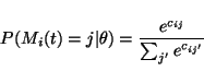 \begin{displaymath}P(M_i(t) = j \vert \theta) = \frac{e^{c_{ij}}}{\sum_{j'} e^{c_{ij'}}}
\end{displaymath}