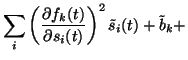 $\displaystyle \sum_i \left( \frac{\partial f_k(t)}{\partial s_i(t)}
\right)^2 \tilde{s}_i(t) + \tilde{b}_k +$