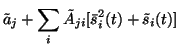 $\displaystyle \tilde{a}_j + \sum_i \tilde{A}_{ji}[\bar{s}_i^2(t) +
\tilde{s}_i(t)]$