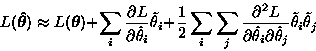 \begin{displaymath}
L(\boldsymbol{\hat{\theta}}) \approx L(\boldsymbol{\theta}) ...
 ...}_i \partial \hat{\theta}_j} \tilde{\theta}_i
 \tilde{\theta}_j\end{displaymath}