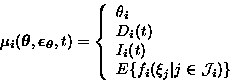 \begin{displaymath}
 \mu_i(\boldsymbol{\theta}, \boldsymbol{\epsilon_{\boldsymbo...
 ... E\{f_i(\xi_j \vert j \in \mathcal{J}_i)\}
 \end{array} \right.\end{displaymath}