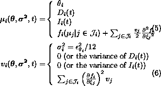 \begin{align}
 \mu_i(\boldsymbol{\theta}, \boldsymbol{\sigma^2}, t) = &
 \left\{...
 ...rac{\partial f_i}{\partial \xi_j}
 \right)^2 v_j
 \end{array} \right.\end{align}