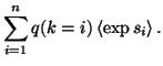 $\displaystyle \sum_{i=1}^{n} q(k=i) \left< \exp s_{i} \right> .$