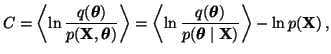 $\displaystyle C = \left< \ln \frac{q(\boldsymbol{\theta})}{p(\mathbf{X}, \bolds...
...heta})}{p(\boldsymbol{\theta}\mid \mathbf{X})} \right> - \ln p(\mathbf{X}) \, ,$