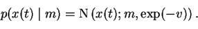 \begin{displaymath}p(x(t)\mid m)=\operatorname{N}\left(x(t);m,\exp(-v)\right).
\end{displaymath}