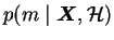 $p(m\mid \boldsymbol{X},\mathcal{H})$