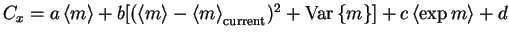 $C_x = a \left< m \right> + b [(\left< m \right>-
\left< m \right>_{\text{current}})^2 + \mathrm{Var}\left\{m\right\}] + c\left< \exp m \right> + d$