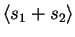 $\displaystyle \left< s_{1}+s_{2} \right>$