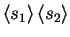 $\displaystyle \left< s_{1} \right> \left< s_{2} \right>$