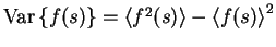 $\mathrm{Var}\left\{f(s)\right\} = \left< f^2(s) \right> -
\left< f(s) \right>^2$