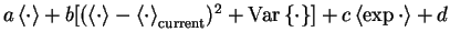 $a \left< \cdot \right> + b [(\left< \cdot \right>-
\left< \cdot \right>_{\text{current}})^2 + \mathrm{Var}\left\{\cdot\right\}] + c\left< \exp \cdot \right> + d$