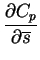 $\displaystyle \frac{\partial C_p }{ \partial \overline{s}}$