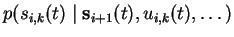 $\displaystyle p(s_{i,k}(t)\mid \mathbf{s}_{i+1}(t), u_{i,k}(t), \dots %
)$