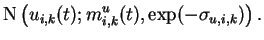 $\displaystyle \operatorname{N}\left(u_{i,k}(t); m_{i,k}^{u}(t), \exp(-\sigma_{u,i,k})\right) .$