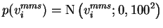 $\displaystyle p(v_{i}^{mms}) = \operatorname{N}\left(v_{i}^{mms}; 0, 100^{2}\right)$