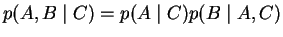 $\displaystyle p(A,B\mid C)=p(A \mid C)p(B \mid A,C)$