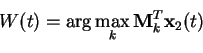 \begin{displaymath}W(t) = \arg \max_k \mathbf{M}_k^{T}\mathbf{x}_2(t)
\end{displaymath}