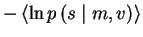 $\displaystyle - \left< \ln p\left(s \mid m,v\right) \right>$