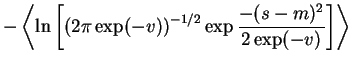 $\displaystyle -\left< \ln \left[\left(2\pi \exp(-v)\right)^{-1/2} \exp \frac{-(s-m)^2}{2\exp(-v)}\right] \right>$