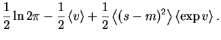 $\displaystyle \frac{1}{2}\ln 2\pi - \frac{1}{2}\left< v \right> + \frac{1}{2}\left< (s-m)^2 \right>\left< \exp v \right>.$