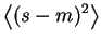 $\displaystyle \left< (s-m)^2 \right>$