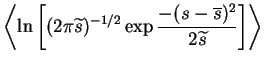 $\displaystyle \left< \ln \left[(2\pi \widetilde{s})^{-1/2}\exp \frac{-(s-\overline{s})^2}{2\widetilde{s}}\right] \right>$