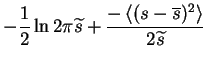 $\displaystyle -\frac{1}{2} \ln 2\pi \widetilde{s} + \frac{-\left< (s-\overline{s})^2 \right>}{2\widetilde{s}}$