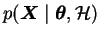 $p(\boldsymbol{X}\mid \boldsymbol{\theta}, \mathcal{H})$