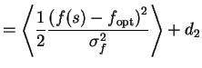 $\displaystyle = \left< \frac{1}{2}\frac{\left(f(s)-f_\text{opt}\right)^2}{\sigma_f^2} \right>+d_2$