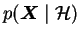 $p(\boldsymbol{X}\mid
\mathcal{H})$