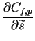 $\displaystyle \frac{\partial C_{f,p}}{\partial \widetilde{s}}$