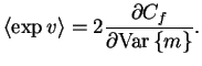 $\displaystyle \left< \exp v \right> = 2 \frac{\partial C_{f}}{\partial \mathrm{Var}\left\{m\right\}}.$