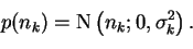 \begin{displaymath}p(n_k) = \operatorname{N}\left(n_k;0,\sigma_k^2\right) .
\end{displaymath}