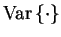 $\mathrm{Var}\left\{\cdot\right\}$