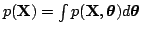 $ p(\mathbf{X})=\int p(\mathbf{X},\boldsymbol{\theta}) d\boldsymbol{\theta}$