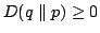 $ D( q \parallel p) \geq 0$