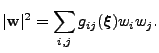 $\displaystyle \vert\mathbf{w}\vert^2=\sum_{i,j} g_{ij}(\boldsymbol{\xi}) w_i w_j.$