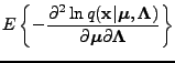 $\displaystyle E \left\{ -\frac{\partial^2 \ln q(\mathbf{x}\vert \boldsymbol{\mu...
...bol{\Lambda})}{\partial \boldsymbol{\mu}\partial \boldsymbol{\Lambda}} \right\}$
