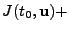 $\displaystyle J(t_0,\mathbf{u}) +$