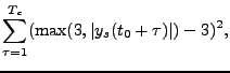 $\displaystyle \sum_{\tau = 1}^{T_c}(\max( 3,\vert y_s(t_0 + \tau)\vert)-3)^2,$