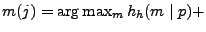 $ m(j)=\arg \max_{m} h_h(m \mid p)+$