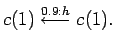 $\displaystyle c(1) \stackrel{0.9:h}{\longleftarrow} c(1).$