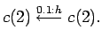 $\displaystyle c(2) \stackrel{0.1:h}{\longleftarrow} c(2).$